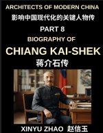 Architects of Modern China (Part 8)- Chiang Kai-shek Biography, From Revolutionary Soldier to Leader of the Republic of China, A Journey from Zhejiang