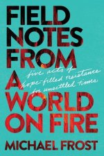 Field Notes from a World on Fire