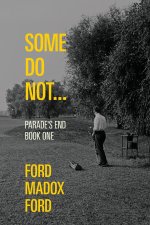 Some Do Not... - Parade's End, Book One (Warbler Classics Annotated Edition)