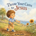 Throw Your Cares to Jesus