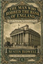 The Man Who Robbed the Bank of England