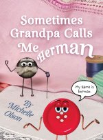 Sometimes Grandpa Calls Me Herman