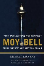 MOY BELL ; The Only Easy Day Was Yesterday