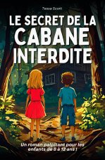 Livre pour enfants de 8 ans à 12 ans : Le Secret de la Cabane Interdite