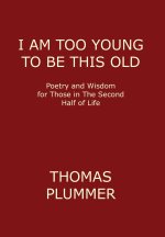I Am Too Young to Be This Old
