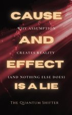 Cause and Effect Is a Lie