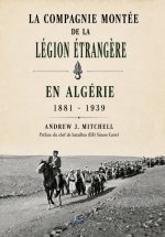 La Compagnie montée de la Légion étrangère en Algérie 1881 - 1939