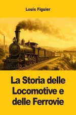 La Storia delle Locomotive e delle Ferrovie