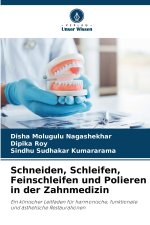 Schneiden, Schleifen, Feinschleifen und Polieren in der Zahnmedizin
