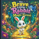 The Brave Little Rabbit and the Magic Forest
