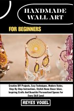 HANDMADE WALL ART FOR BEGINNERS