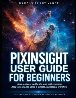PIXINSIGHT USER GUIDE FOR BEGINNERS