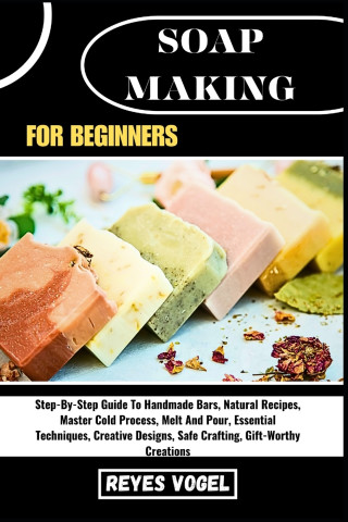 SOAP MAKING FOR BEGINNERS