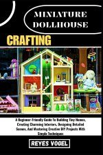 MINIATURE DOLLHOUSE CRAFTING