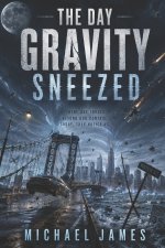 The Day Gravity Sneezed