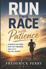 RUN THIS RACE WITH PATIENCE