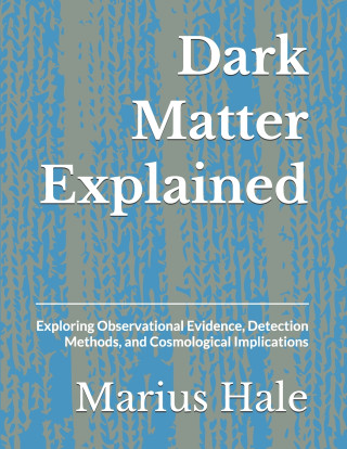 Dark Matter Explained