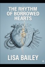 The Rhythm of Borrowed Hearts