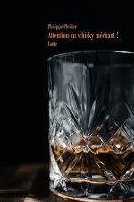 Attention au whisky méchant !