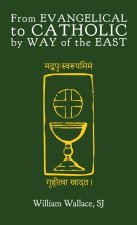 From Evangelical to Catholic by Way of the East