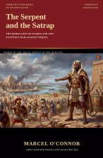 The Serpent and the Satrap, The Rebellion of Inaros and the Egyptian War Against Persia