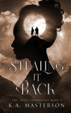 Stealing It Back (The Thief Chronicles Book 3)