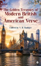 The Golden Treasury of Modern British and American Verse