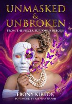 Unmasked & Unbroken