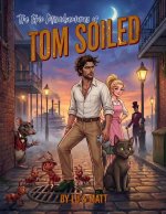 The Epic Misadventures of Tom Soiled
