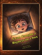 Evan Caught a Bigness in a Box