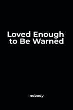 Loved Enough to Be Warned