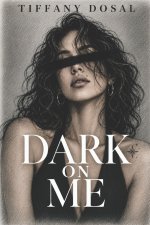 Dark On Me