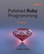 Polished Ruby Programming - Second Edition