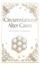 Circumstances Alter Cases