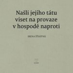 Našli jejího tátu viset na provaze v hospodě naproti