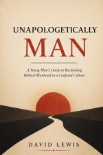 Unapologetically Man