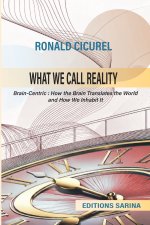 WHAT WE CALL REALITY