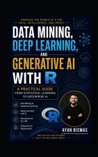 Data Mining, Deep Learning, and Generative AI with R