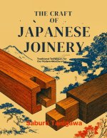 THE CRAFT OF JAPANESE JOINERY