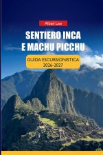 SENTIERO INCA E MACHU PICCHU GUIDA ESCURSIONISTICA 2026-2027