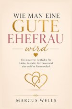 Wie man eine gute Ehefrau wird