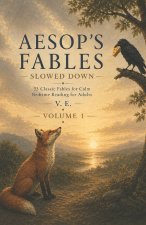 Aesop's Fables Slowed Down - Volume 1