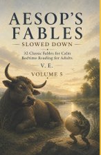 Aesop's Fables Slowed Down - Volume 5
