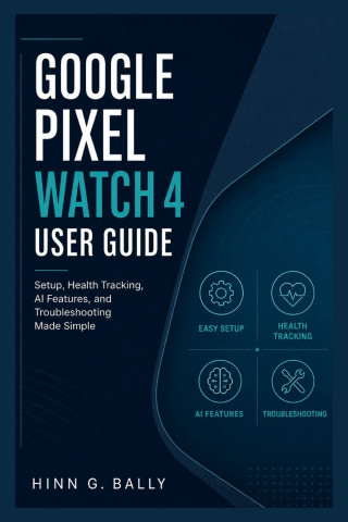 GOOGLE PIXEL WATCH 4 USER GUIDE