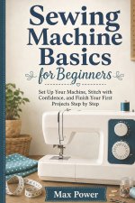 Sewing Machine Basics for Beginners