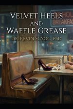 Velvet Heels and Waffle Grease