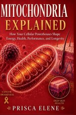 Mitochondria Explained
