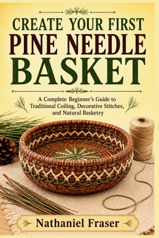 CREATE YOUR FIRST PINE NEEDLE BASKET