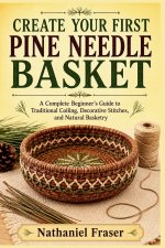 CREATE YOUR FIRST PINE NEEDLE BASKET