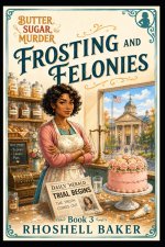 FROSTING AND FELONIES